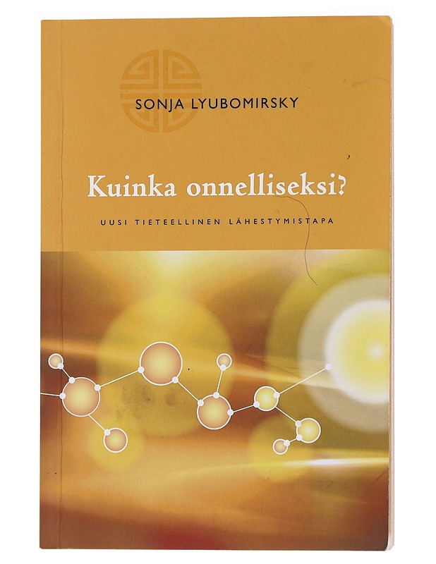 Kuinka onnelliseksi? - Lyubomirsky, Sonja - Tietokirjat ja oppaat - 10105484484 - 0
