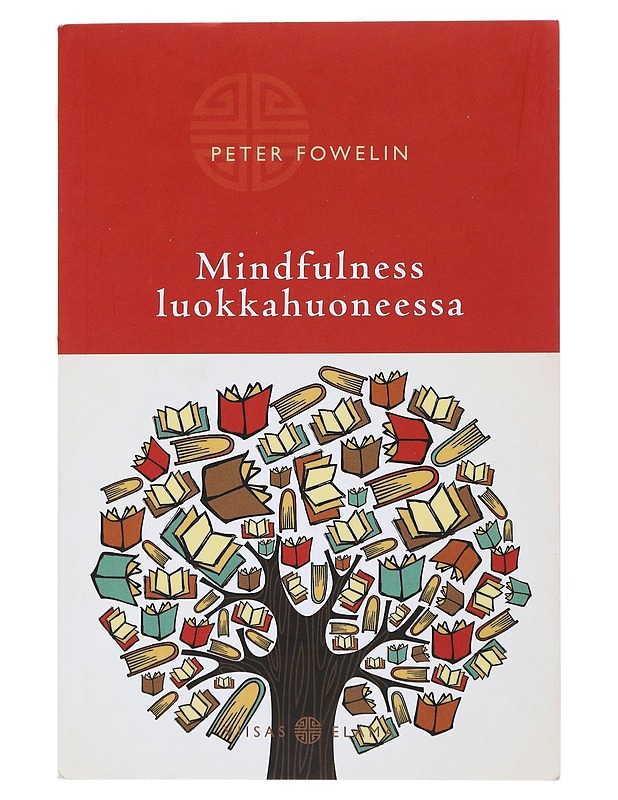 Mindfulness luokkahuoneessa - Fowelin, Peter - Tietokirjat ja oppaat - 10105484489 - 0