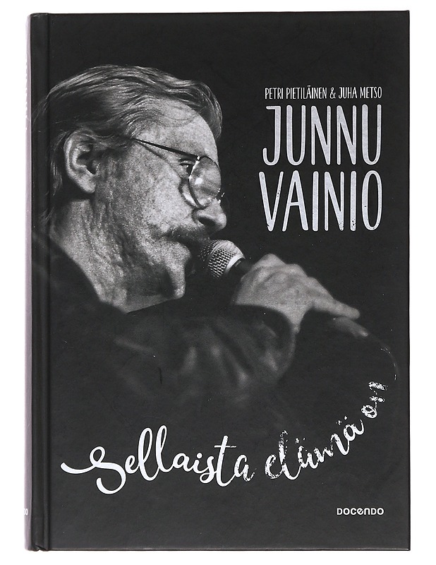 Junnu Vainio : sellaista elämä on - Pietiläinen, Petri - Elämäkerrat ja muistelmat - 10105484506 - 0