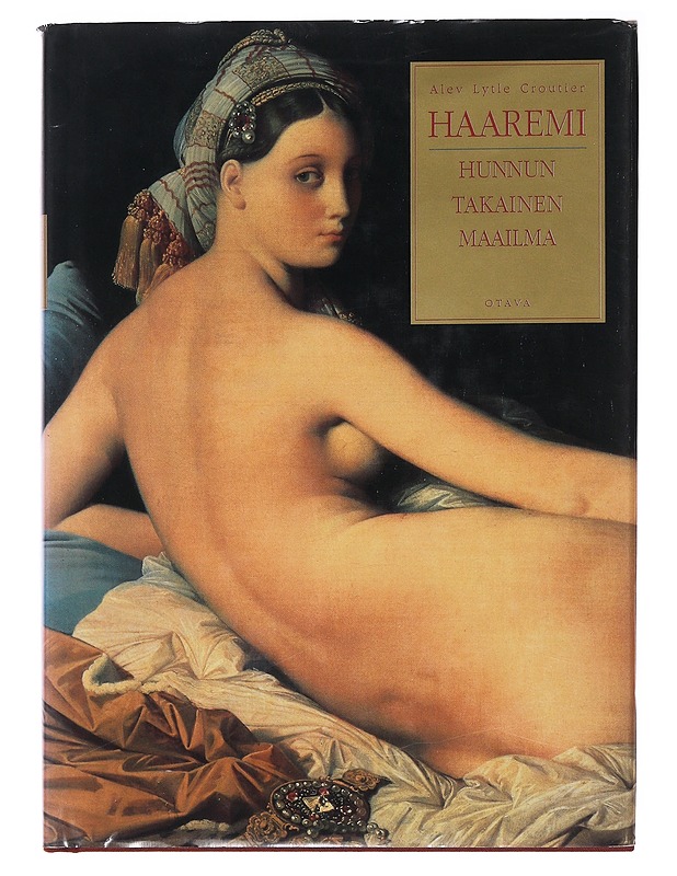 Haaremi : hunnun takainen maailma - Croutier, Alev Lytle - Historiakirjat - 10105484565 - 0