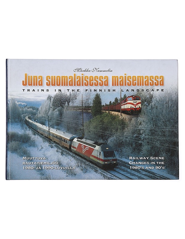 Juna suomalaisessa maisemassa: Muuttuva rautatiemiljöö 1980- ja 1990-luvulla - Markku Nummelin - Historiakirjat - 10105484685 - 0