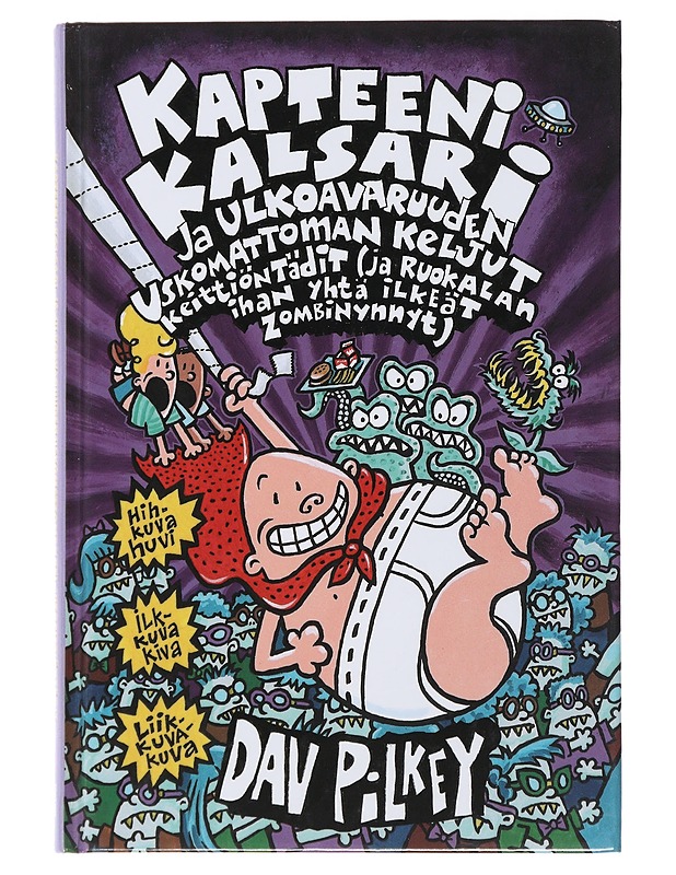 Kapteeni Kalsari ja ulkoavaruuden uskomattoman keljut keittiöntädit (ja ruokalan ihan yhtä ilkeät zombinynnyt) - Pilkey, Dav - Lastenkirjat - 10105484706 - 0