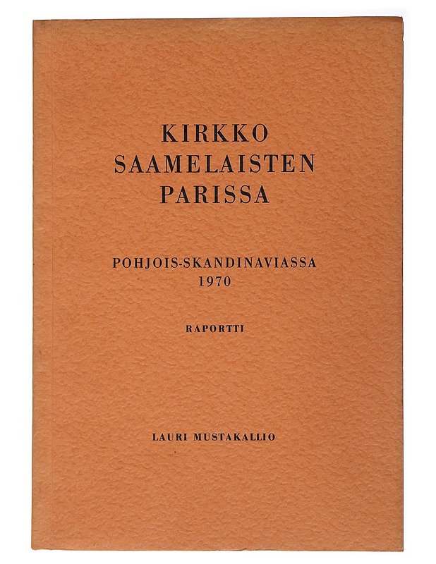 Kirkko saamelaisten parissa Pohjois-Skandinaviassa 1970 - Lauri Mustakallio - Tietokirjat - 10105484775 - 0