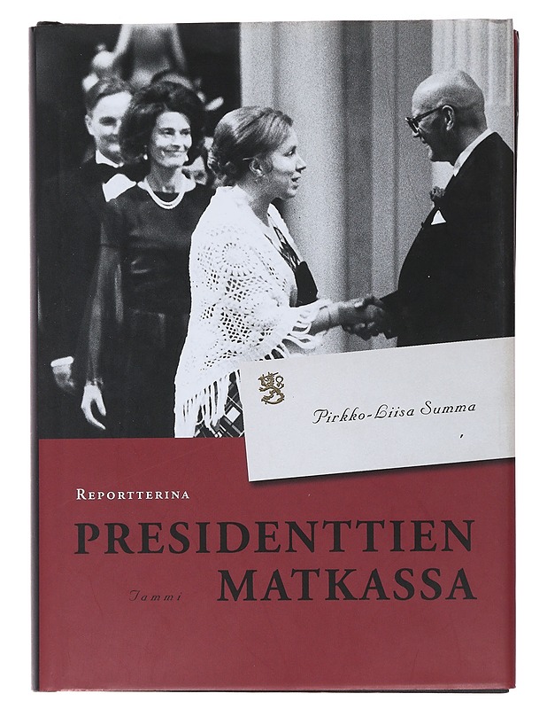 Reportterina presidenttien matkassa - Pirkko-Liisa Summa - Elämäkerrat ja muistelmat - 10105484796 - 0