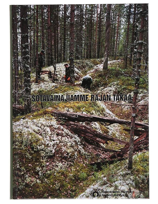 Sotavainajiamme rajan takaa : Suomen sodissa 1939-45 kentälle jääneiden etsinnät ja muiston vaaliminen - Blinnikka, Aulis - Elämäkerrat ja muistelmat - 10105484800 - 0