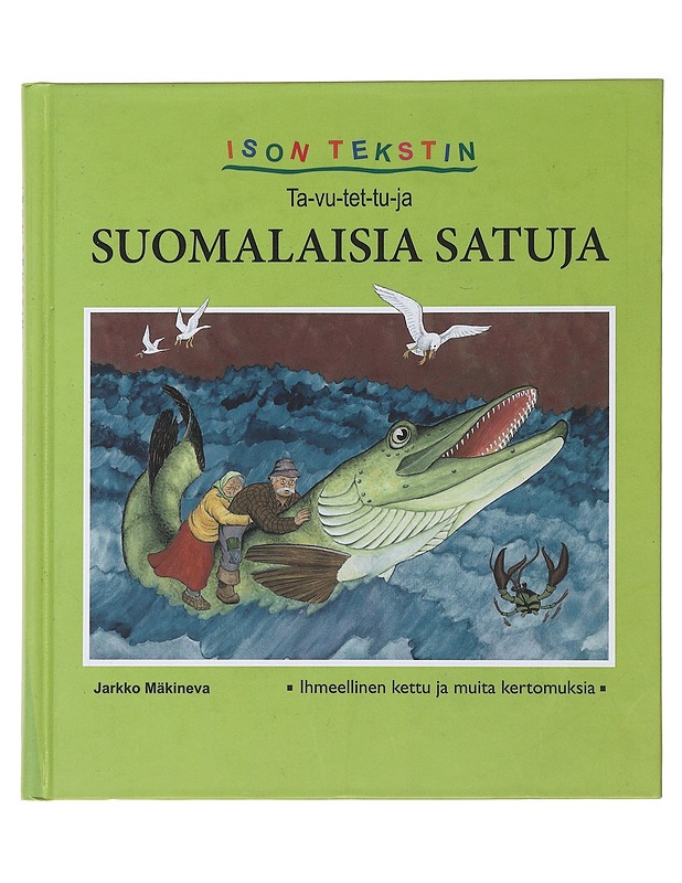 Ison tekstin ta-vu-tet-tu-ja suomalaisia satuja : Ihmeellinen kettu ja muita kertomuksia - Jarkko Mäkineva - Lastenkirjat - 10105484840 - 0