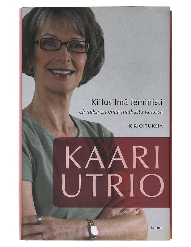 Kiilusilmä feministi, eli, Miksi en enää matkusta junassa - Kaari Utrio - Elämäkerrat ja muistelmat - 10105484917 - 0