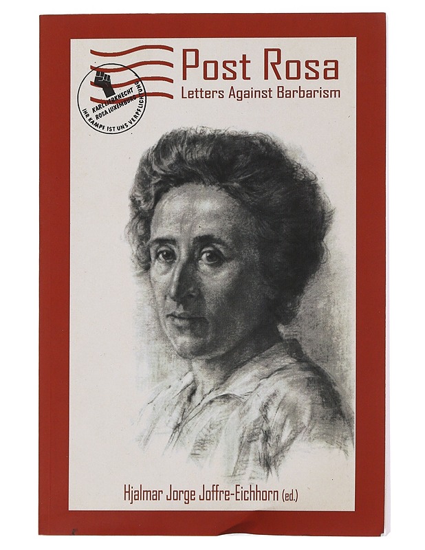 Post Rosa : Letters against Barbarism - Hjalmar Jorge Joffre-Eichhorn - Elämäkerrat ja muistelmat - 10105484928 - 0