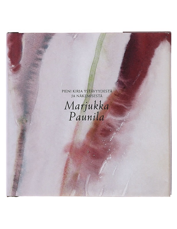 Pieni kirja ystävyydestä ja näkemisestä = [A little book about friendship and seeing] - Paunila, Marjukka - Tietokirjat ja oppaat - 10105484969 - 0