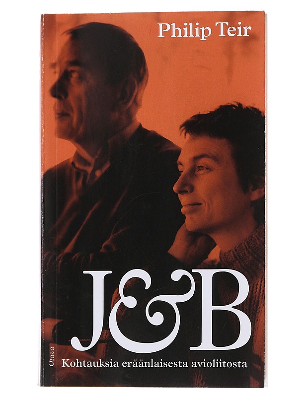 J&B : kohtauksia eräänlaisesta avioliitosta - Teir, Philip - Elämäkerrat ja muistelmat - 10105485005 - 0