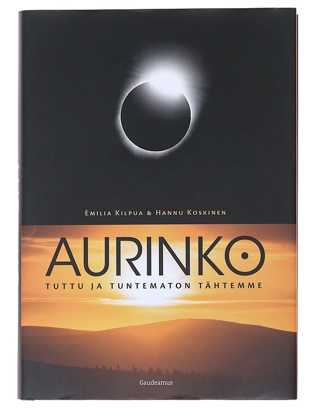 Aurinko : tuttu ja tuntematon tähtemme - Kilpua, Emilia - Tietokirjat ja oppaat - 10105485033 - 0