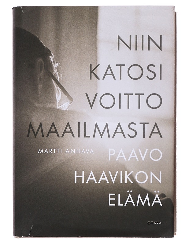Niin katosi voitto maailmasta : Paavo Haavikon elämä - Anhava, Martti - Elämäkerrat ja muistelmat - 10105485182 - 0