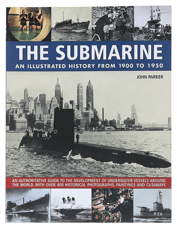 The Submarine an illustrated history from 1900 to 1950 - John Parker - Tietokirjat ja oppaat - 10105485371 - 0