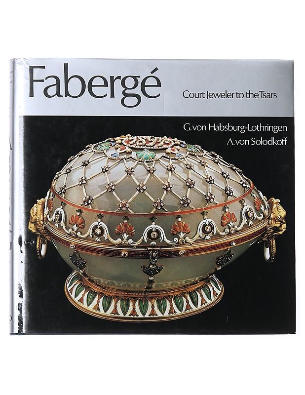 Fabergé : court jeweler to the tsars - G. von Habsburg-Lothringen - Elämäkerrat ja muistelmat - 10105485387 - 0