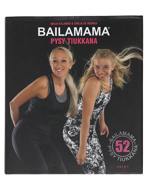 Bailamama : pysy tiukkana - Kiljunen, Maija - Tietokirjat ja oppaat - 10105485442 - 0