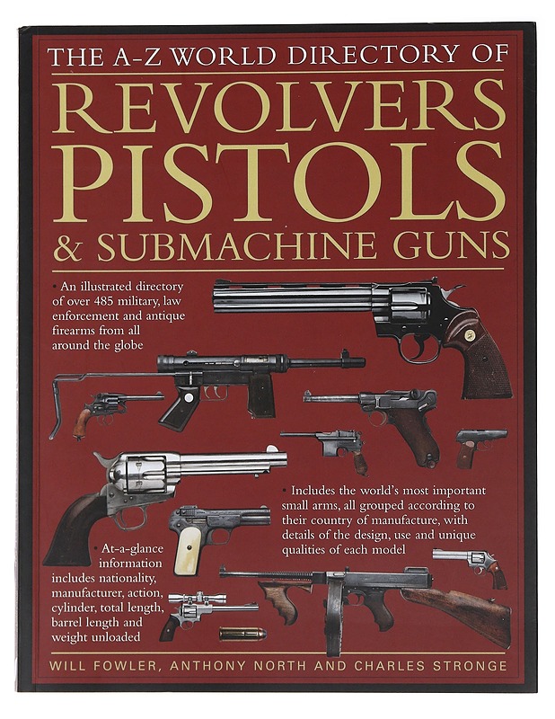 Revolvers, Pistols & Submarine Guns - Will Fowler, Anthony North and Charles Stronge - Tietokirjat ja oppaat - 10105485497 - 0