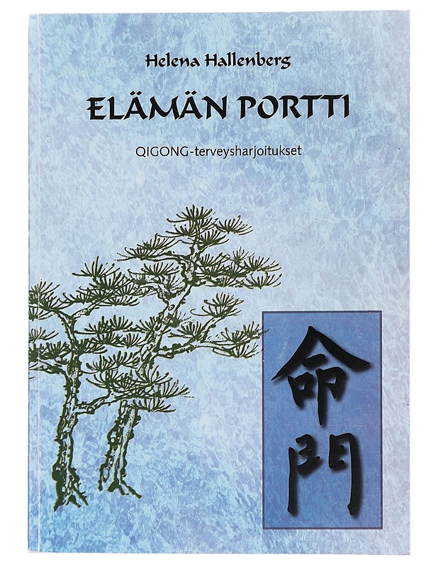 Elämän portti : Qigong-terveysharjoitukset - Hallenberg, Helena - Tietokirjat ja oppaat - 10105485509 - 0