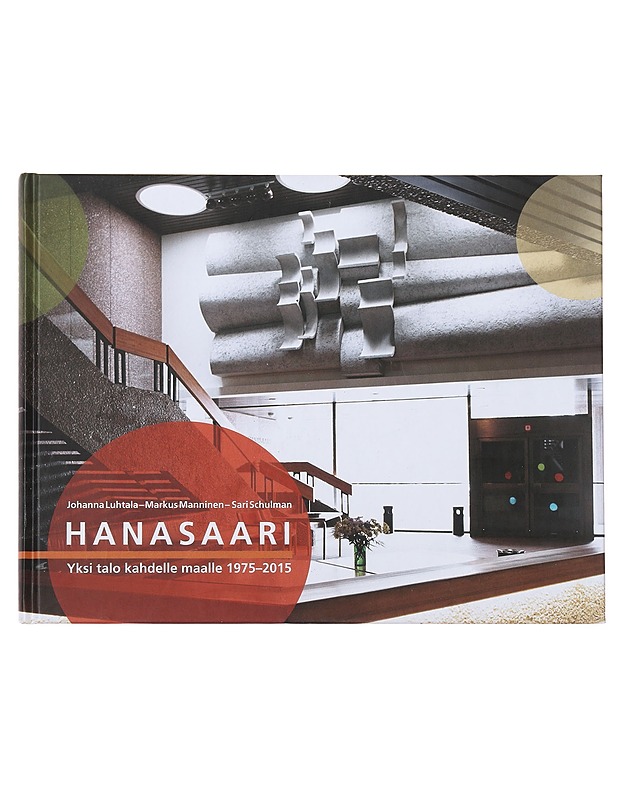 Hanasaari : yksi talo kahdelle maalle 1975-2015 - [teksti:] Johanna Luhtala, Markus Manninen ja Sari Schulman ; [englanninkielinen käännös: Silja Kudel] - Historiakirjat - 10105485517 - 0