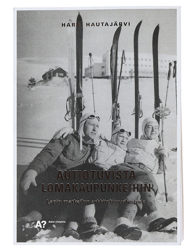 Autiotuvista lomakaupunkeihin - Harri Hautajärvi - Tietokirjat - 10105485528 - 0