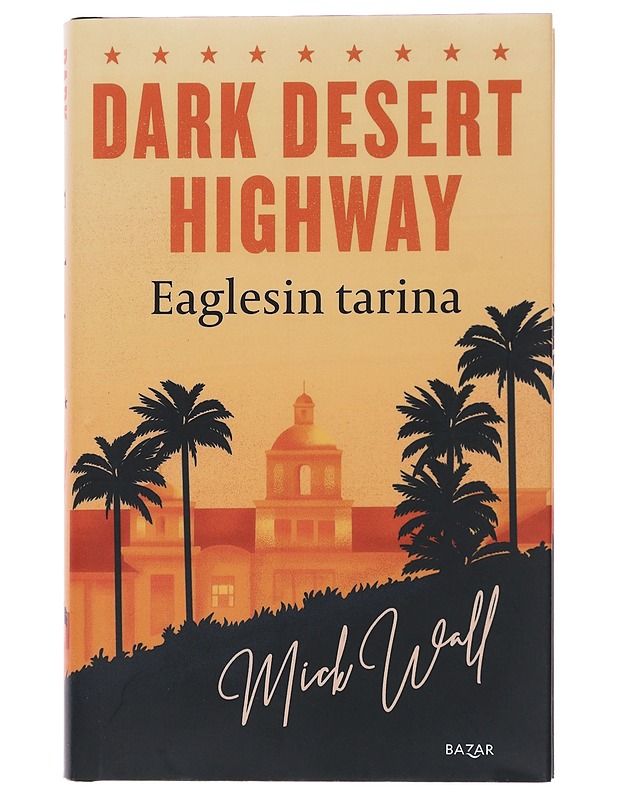 Dark desert highway - Wall, Mick - Elämäkerrat ja muistelmat - 10105485532 - 0