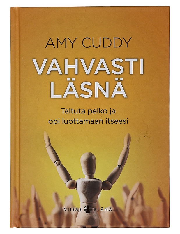Vahvasti läsnä : taltuta pelko ja opi luottamaan itseesi - Cuddy, Amy - Tietokirjat ja oppaat - 10105485559 - 0