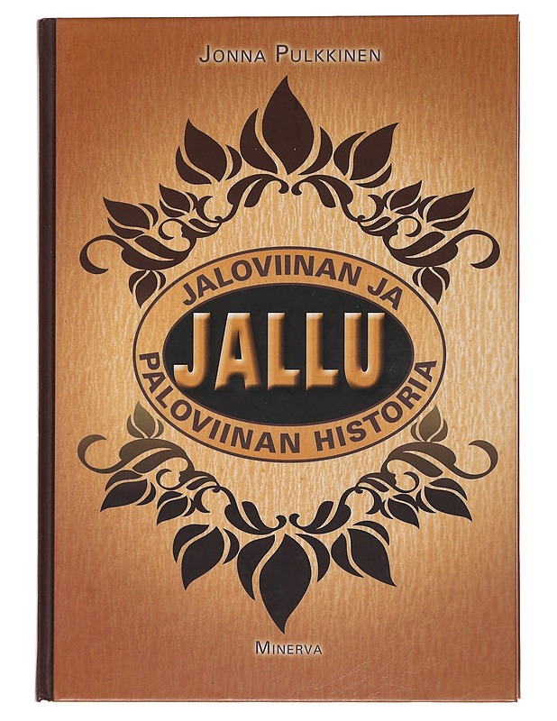 Jallu : jaloviinan ja paloviinan historia - Jonna Pulkkinen - Historiakirjat - 10105485705 - 0