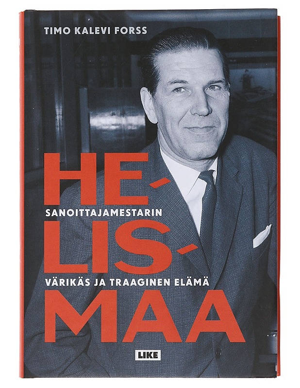 Helismaa : sanoittajamestarin värikäs ja traaginen elämä - Forss, Timo Kalevi - Elämäkerrat ja muistelmat - 10105485674 - 0