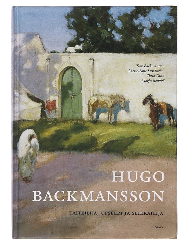 Hugo Backmansson, taitelija, upseeri ja seikkailija - Backmansson, Lundström, Palin, Rönkkö  - Elämäkerrat ja muistelmat - 10105485728 - 0