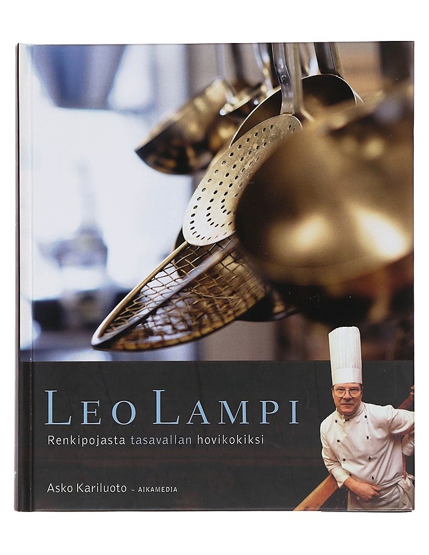 Leo Lampi : renkipojasta tasavallan hovikokiksi - Asko Kariluoto - Elämäkerrat ja muistelmat - 10105485751 - 0