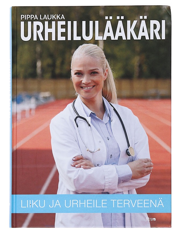 Urheilulääkäri : liiku ja urheile terveenä - Laukka, Pippa - Tietokirjat ja oppaat - 10105485757 - 0