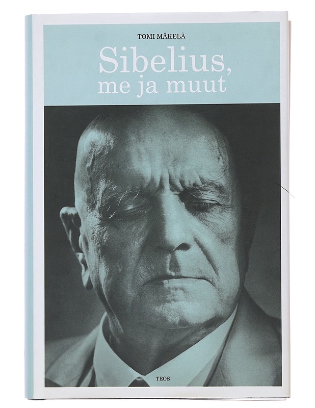 Sibelius, me ja muut - Tomi Mäkelä - Elämäkerrat ja muistelmat - 10105485762 - 0