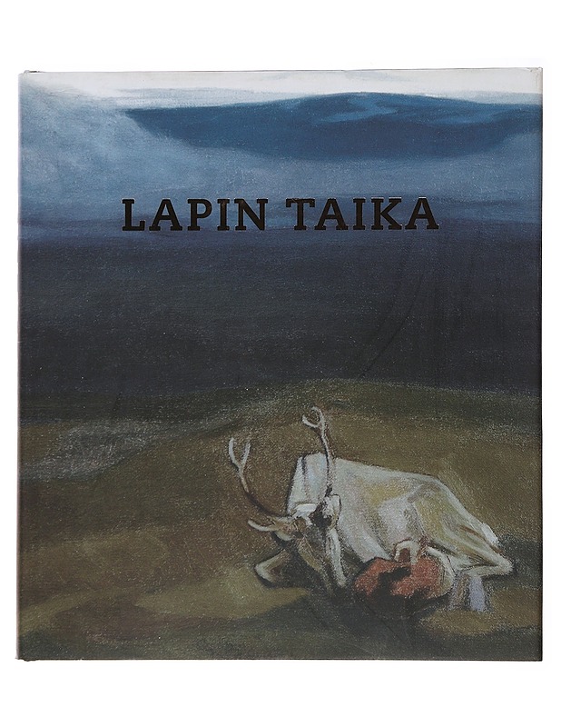 Lapin Taika, Lappi-aiheista taidetta 1800-luvulta nykypäivään - Taide- ja kulttuurikirjat - 10105485763 - 0