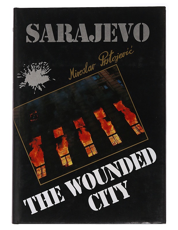 Sarajevo, the wounded city - Prstojevi?, Miroslav - Tietokirjat ja oppaat - 10105485842 - 0