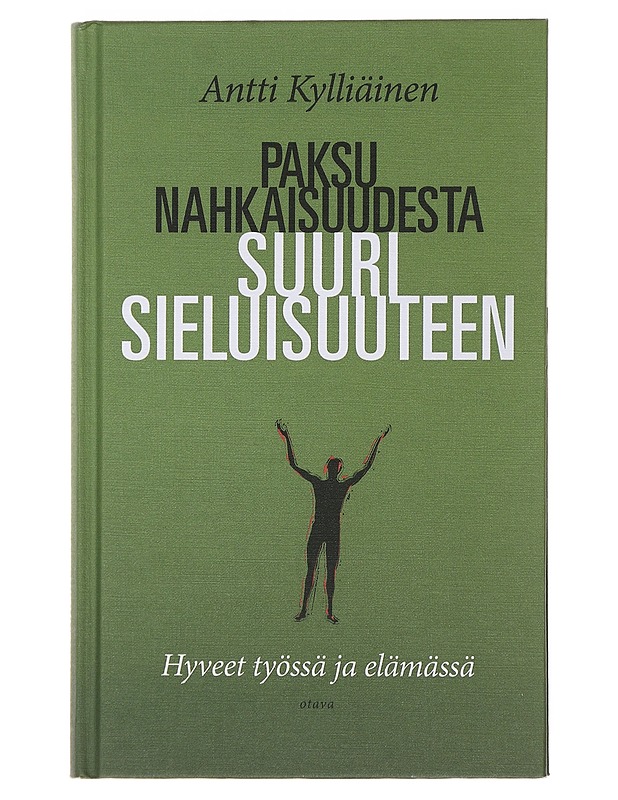 Paksunahkaisuudesta suurisieluisuuteen : hyveet työssä ja elämässä - Antti Kylliäinen - Tietokirjat ja oppaat - 10105486079 - 0
