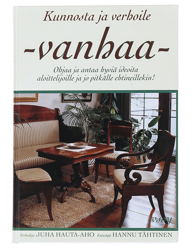 Kunnosta ja verhoile vanhaa - Hauta-aho, Juha - Tietokirjat ja oppaat - 10105486089 - 0