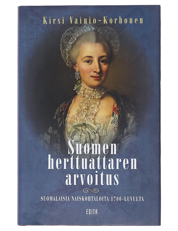 Suomen herttuattaren arvoitus : suomalaisia naiskohtaloita 1700-luvulta - Kirsi Vainio-Korhonen - Elämäkerrat ja muistelmat - 10105486099 - 0