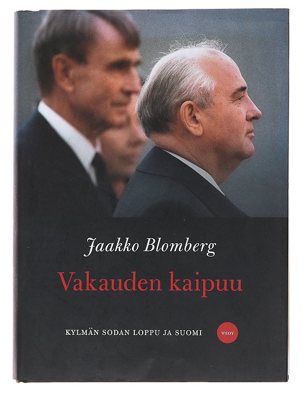 Vakauden kaipuu : kylmän sodan loppu ja Suomi - Jaakko Blomberg - Historiakirjat - 10105486111 - 0