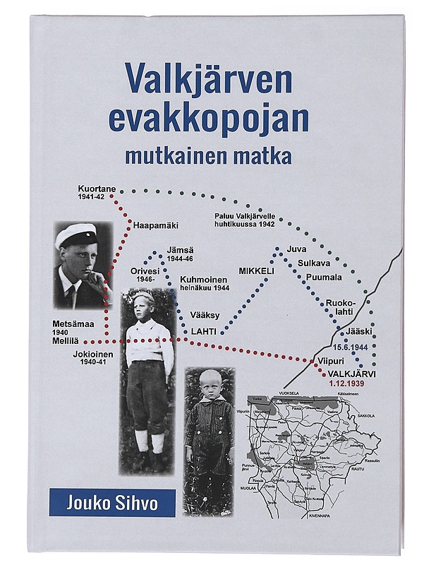 Valkjärven evakkopojan mutkainen matka - Jouko Sihvo - Elämäkerrat ja muistelmat - 10105486140 - 0