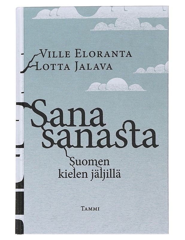 Sana sanasta : suomen kielen jäljillä - Eloranta, Ville - Historiakirjat - 10105486155 - 0