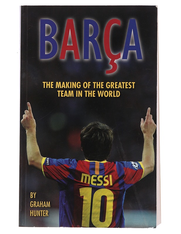 Barça : the making of the greatest team in the world - Graham Hunter - Elämäkerrat ja muistelmat - 10105486161 - 0