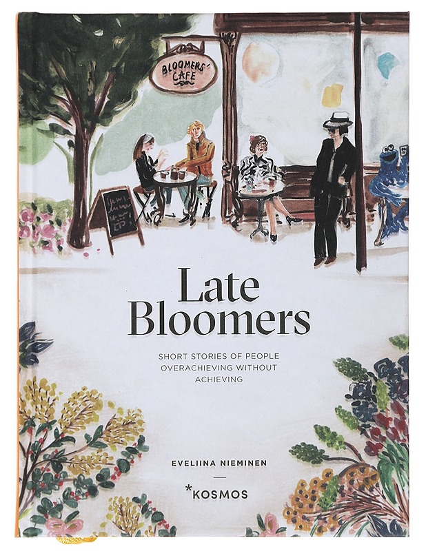 Late bloomers : short stories of people overachieving without achieving - Nieminen, Eveliina - Romaanit ja novellit - 10105486220 - 0