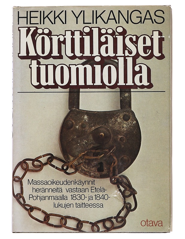 Körttiläiset tuomiolla : massaoikeudenkäynnit heränneitä vastaan Etelä-Pohjanmaalla 1830- ja 1840-lukujen taitteessa - Heikki Ylikangas - Historiakirjat - 10105486239 - 0