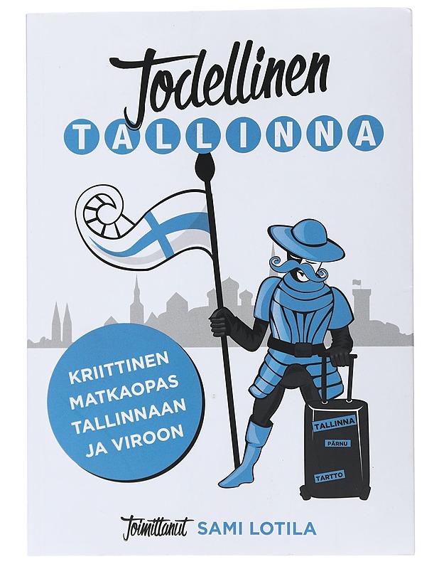 Todellinen Tallinna : kriittinen matkaopas Tallinnaan ja Viroon - Lotila, Sami - Tietokirjat ja oppaat - 10105486460 - 0