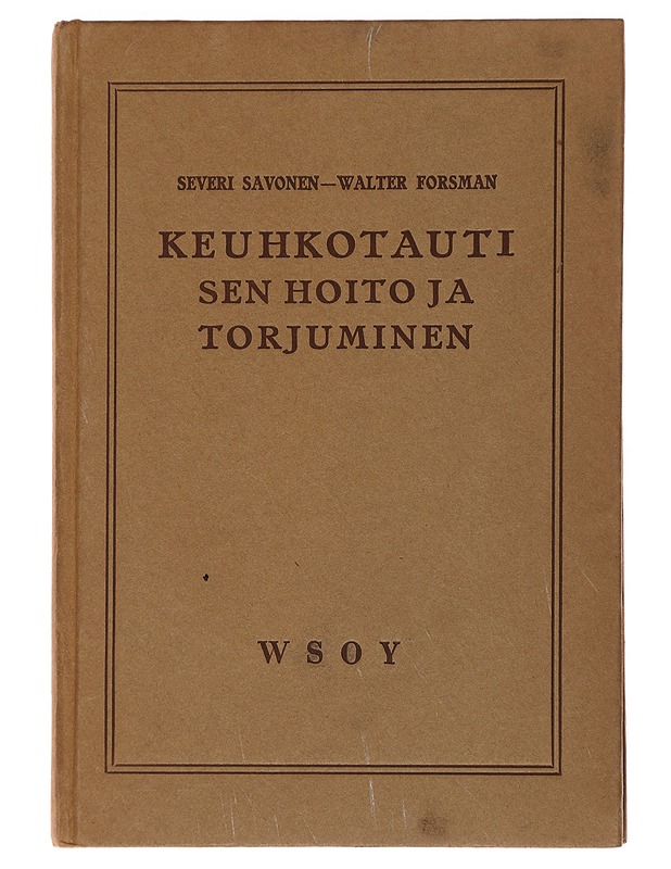 Keuhkotauti, sen hoito ja torjuminen - Severi Savonen , Valter Forsman - Tietokirjat ja oppaat - 10105486486 - 0