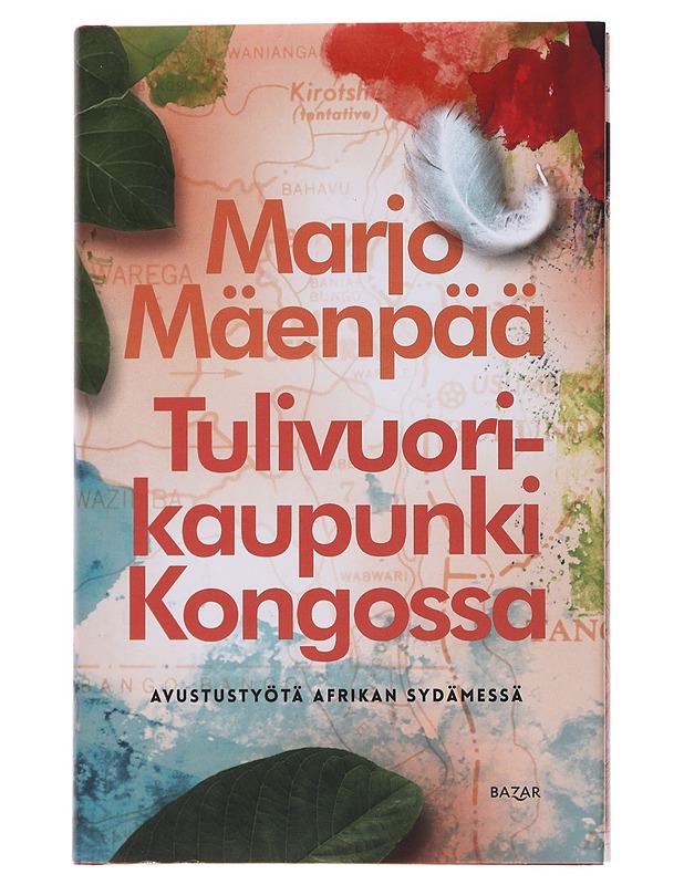 Tulivuorikaupunki Kongossa : avustustyötä Afrikan sydämessä - Marjo Mäenpää - Elämäkerrat ja muistelmat - 10105486572 - 0