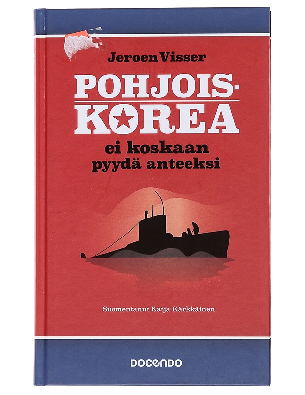 Pohjois-K[o]rea ei koskaan pyydä anteeksi - Visser, Jeroen - Historiakirjat - 10105486602 - 0