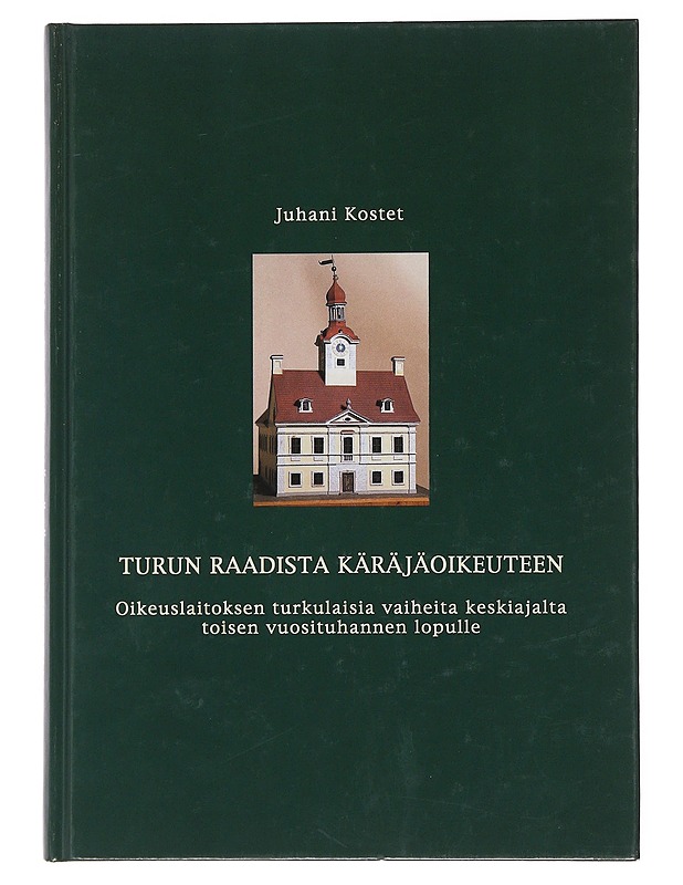 Turun raadista käräjäoikeuteen - Juhani Kostet - Tietokirjat ja oppaat - 10105486629 - 0