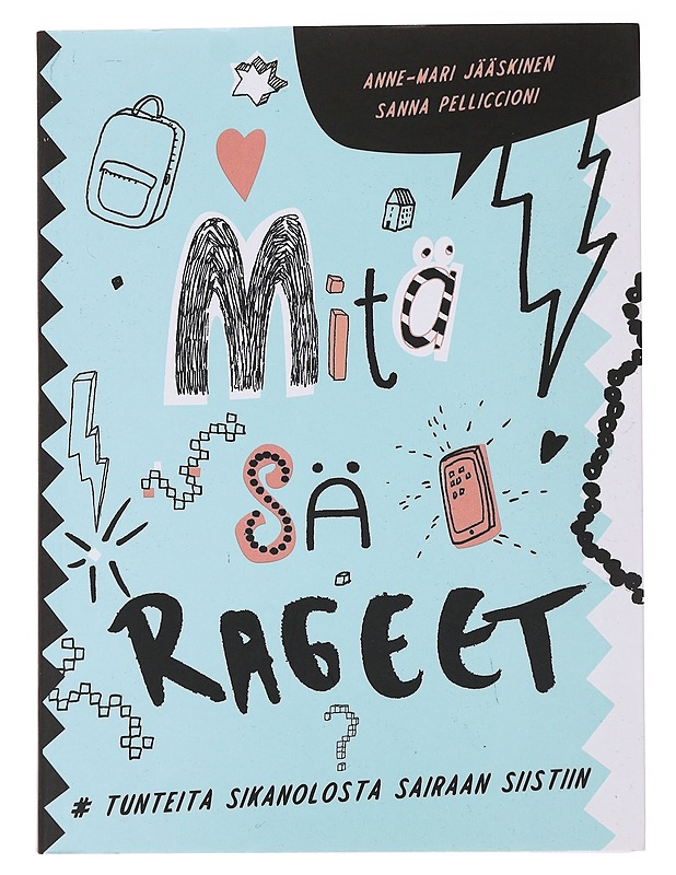 Mitä sä rageet? : #tunteita sikanolosta sairaan siistiin - Jääskinen, Anne-Mari - Tietokirjat ja oppaat - 10105486652 - 0