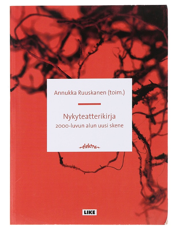 Nykyteatterikirja : 2000-luvun alun uusi skene - Ruuskanen, Annukka - Historiakirjat - 10105486661 - 0