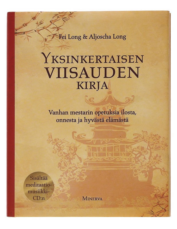 Yksinkertaisen viisauden kirja : vanhan mestarin opetuksia ilosta, onnesta ja hyvästä elämästä - Long, Fei - Tietokirjat ja oppaat - 10105486684 - 0